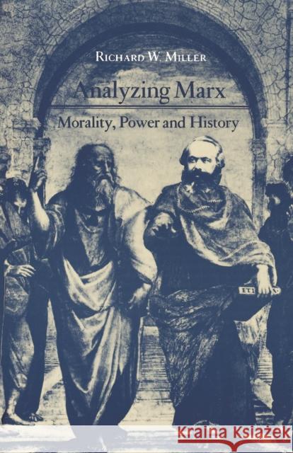 Analyzing Marx: Morality, Power and History Miller, Richard W. 9780691014135 Princeton University Press
