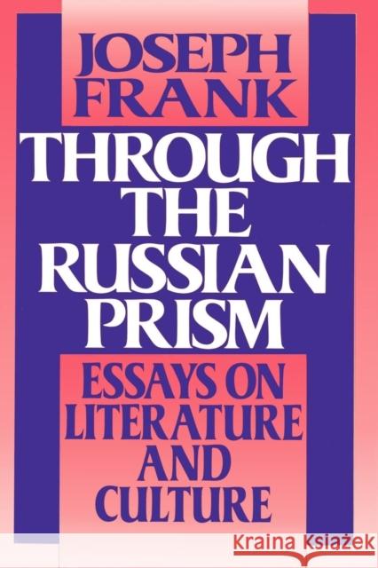 Through the Russian Prism: Essays on Literature and Culture Frank, Joseph 9780691014562
