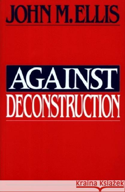 Against Deconstruction John M. Ellis 9780691014845 Princeton University Press