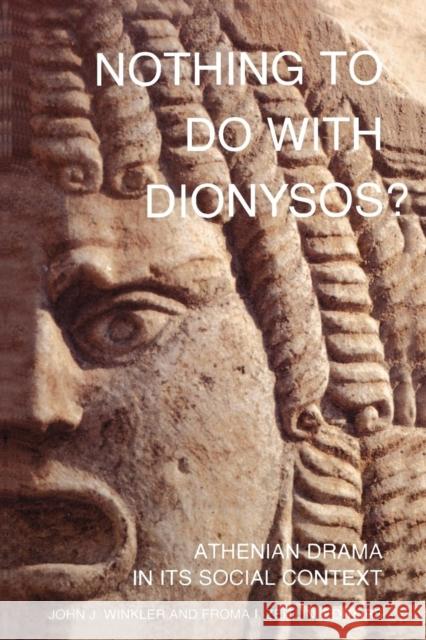 Nothing to Do with Dionysos?: Athenian Drama in Its Social Context Winkler, John J. 9780691015255 Princeton University Press