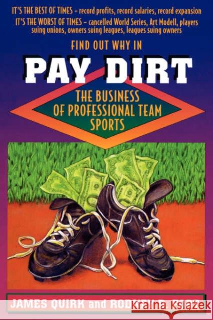 Pay Dirt: The Business of Professional Team Sports Quirk, James 9780691015743