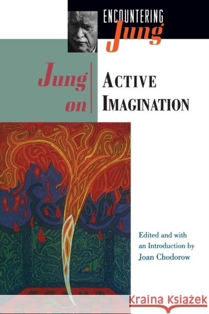 Jung on Active Imagination Carl Gustav Jung Joan Chodoro 9780691015767 Princeton University Press
