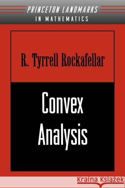 Convex Analysis: (Pms-28) Rockafellar, Ralph Tyrell 9780691015866 Princeton University Press