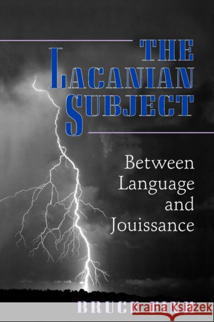 The Lacanian Subject: Between Language and Jouissance Fink, Bruce 9780691015897