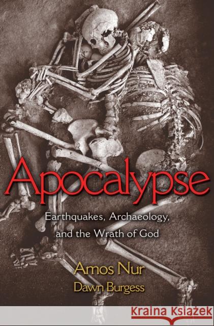 Apocalypse: Earthquakes, Archaeology, and the Wrath of God Nur, Amos 9780691016023 Princeton University Press