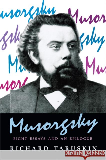 Musorgsky: Eight Essays and an Epilogue Taruskin, Richard 9780691016238 Princeton University Press