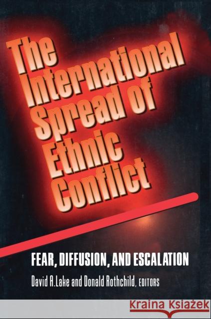 The International Spread of Ethnic Conflict: Fear, Diffusion, and Escalation Lake, David A. 9780691016900 Princeton University Press