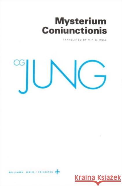Collected Works of C.G. Jung, Volume 14: Mysterium Coniunctionis Carl Gustav Jung Michael Fordham Herbert Read 9780691018164 Bollingen