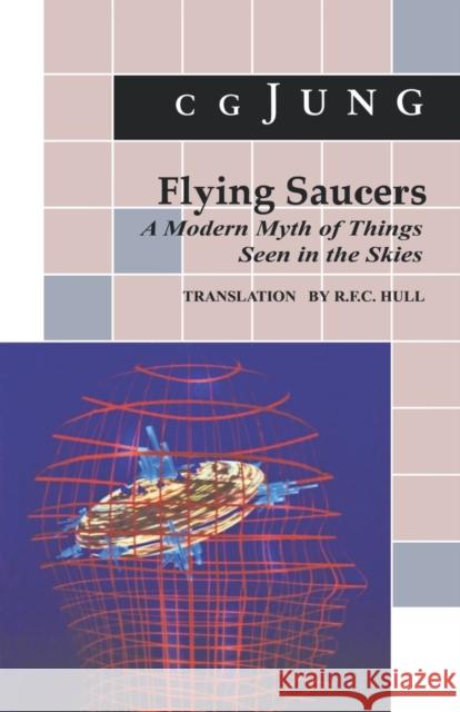 Flying Saucers: A Modern Myth of Things Seen in the Sky. (from Vols. 10 and 18, Collected Works) Jung, C. G. 9780691018225 Bollingen