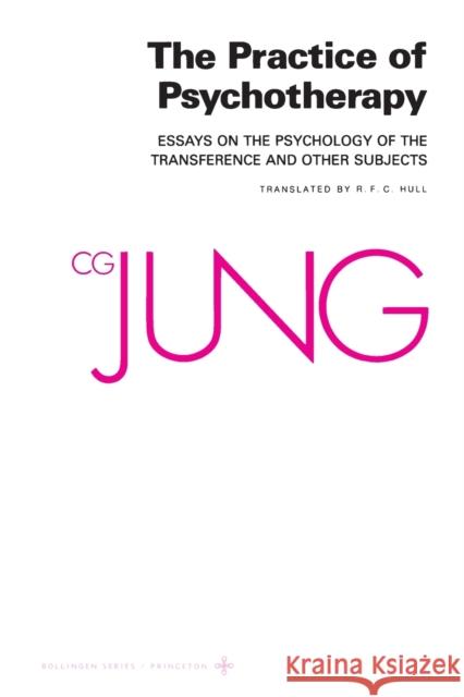 Collected Works of C.G. Jung, Volume 16: Practice of Psychotherapy Carl Gustav Jung R. F. C. Hull Gerhard Adler 9780691018706 Bollingen