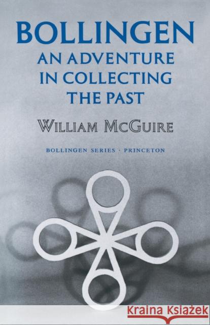 Bollingen: An Adventure in Collecting the Past - Updated Edition William McGuire 9780691018850 Princeton University Press