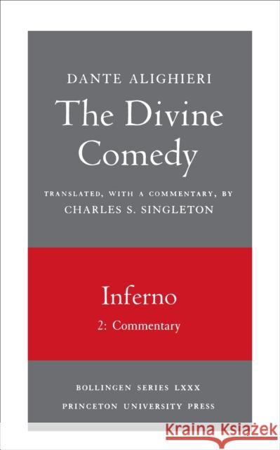 The Divine Comedy, I. Inferno, Vol. I. Part 2: Commentary Dante 9780691018959 Princeton University Press