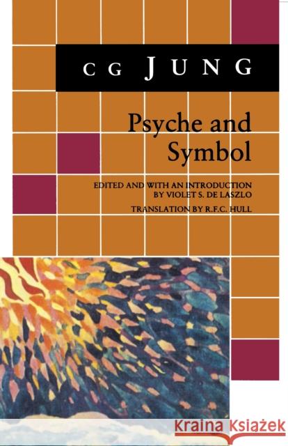 Psyche and Symbol: A Selection from the Writings of C.G. Jung Jung, C. G. 9780691019031 Bollingen