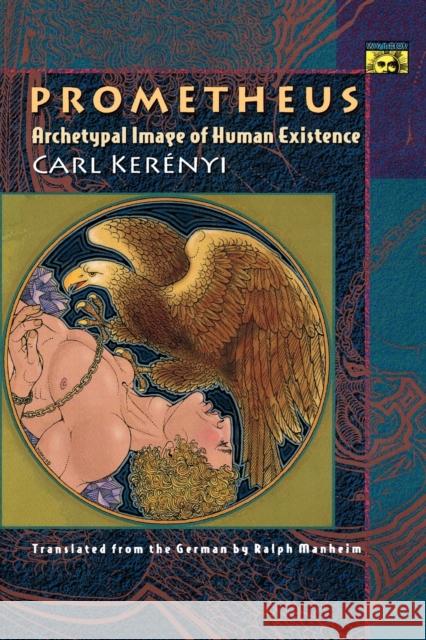Prometheus: Archetypal Image of Human Existence Kerényi, Carl 9780691019079 Bollingen