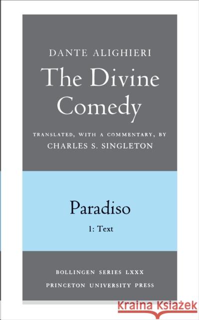 The Divine Comedy, III. Paradiso, Vol. III. Part 1: 1: Italian Text and Translation; 2: Commentary Dante 9780691019123 0