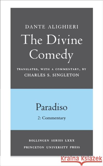 The Divine Comedy, III. Paradiso, Vol. III. Part 2: Commentary Dante 9780691019130 Princeton University Press