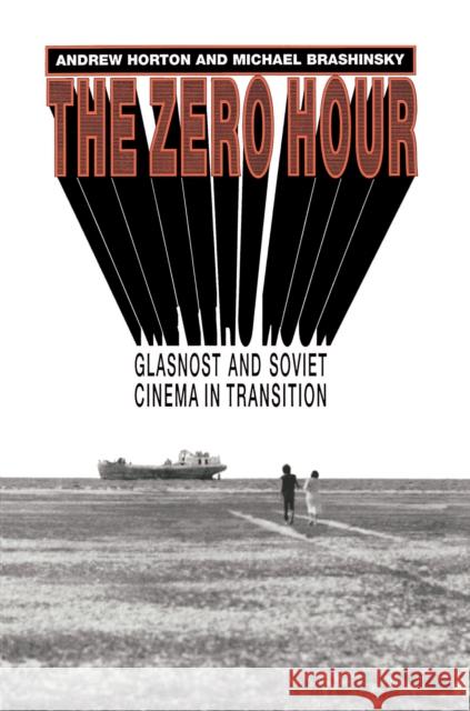 The Zero Hour: Glasnost and Soviet Cinema in Transition Horton, Andrew 9780691019208