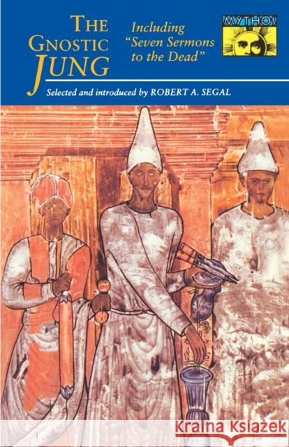 The Gnostic Jung: Selections from the Writings of C.G. Jung and His Critics Jung, C. G. 9780691019239 Princeton University Press