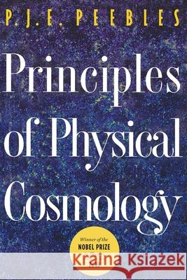 Principles of Physical Cosmology P. J. E. Peebles Phillip James Edwin Peebles 9780691019338 Princeton University Press