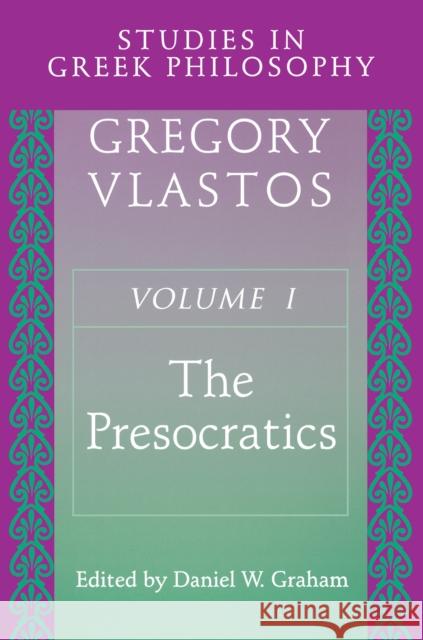 Studies in Greek Philosophy, Volume I: The Presocratics Vlastos, Gregory 9780691019376 Princeton Book Company Publishers