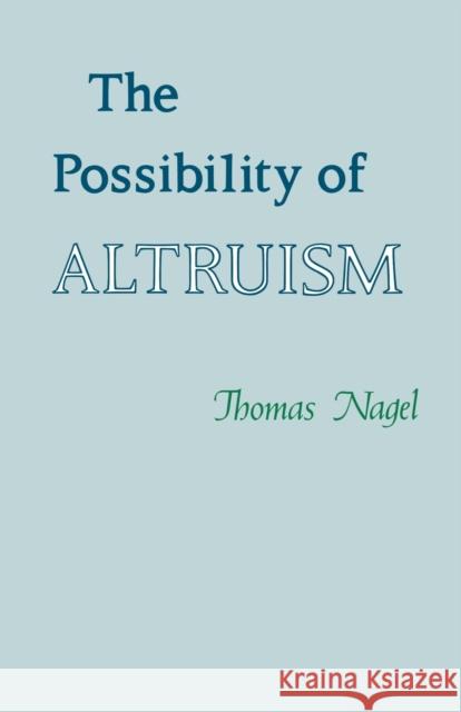 The Possibility of Altruism Thomas Nagel 9780691020020 Princeton University Press