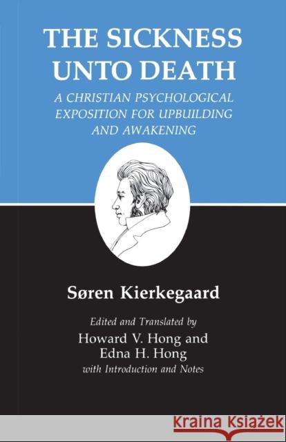 Kierkegaard's Writings, XIX, Volume 19: Sickness Unto Death: A Christian Psychological Exposition for Upbuilding and Awakening Kierkegaard, Søren 9780691020280 Princeton University Press