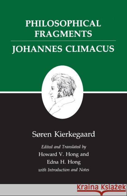 Kierkegaard's Writings, VII, Volume 7: Philosophical Fragments, or a Fragment of Philosophy/Johannes Climacus, or de Omnibus Dubitandum Est. (Two Book Kierkegaard, Søren 9780691020365