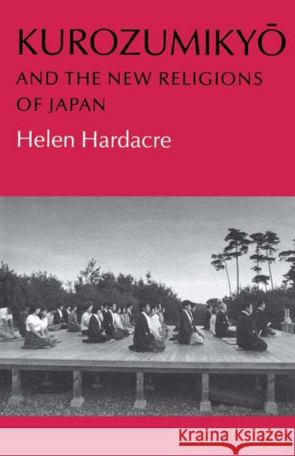 Kurozumikyo and the New Religions of Japan Helen Hardacre 9780691020488 Princeton University Press
