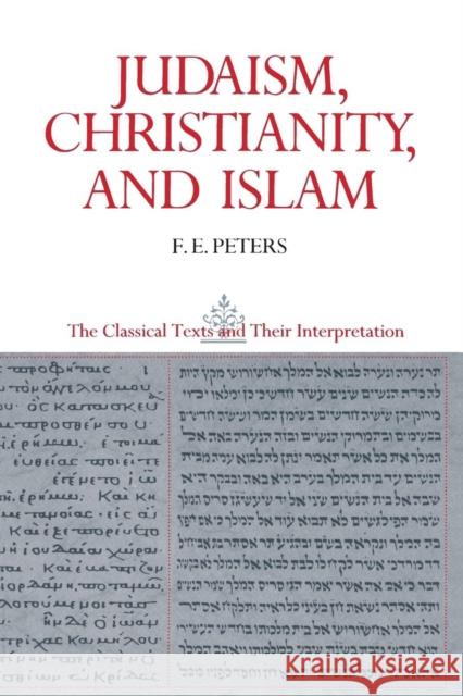 Judaism, Christianity, and Islam: The Classical Texts and Their Interpretation, Volume II: The Word and the Law and the People of God Peters, Francis Edward 9780691020549 Princeton Book Company Publishers