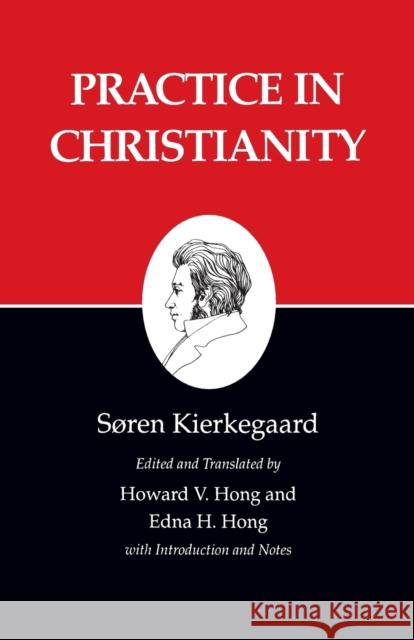 Kierkegaard's Writings, XX, Volume 20: Practice in Christianity Kierkegaard, Søren 9780691020631 Princeton Book Company Publishers