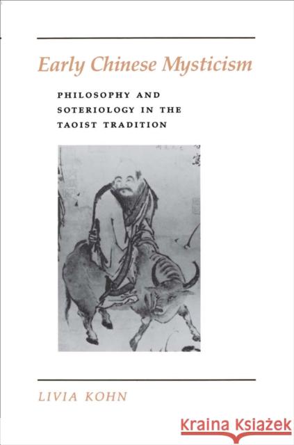 Early Chinese Mysticism: Philosophy and Soteriology in the Taoist Tradition Kohn, Livia 9780691020655