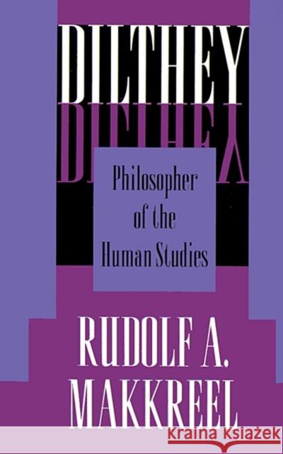 Dilthey: Philosopher of the Human Studies Makkreel, Rudolf a. 9780691020976