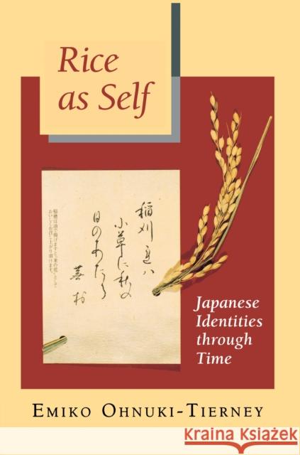 Rice as Self: Japanese Identities Through Time Ohnuki-Tierney, Emiko 9780691021102 Princeton University Press