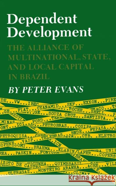 Dependent Development: The Alliance of Multinational, State, and Local Capital in Brazil Evans, Peter B. 9780691021850