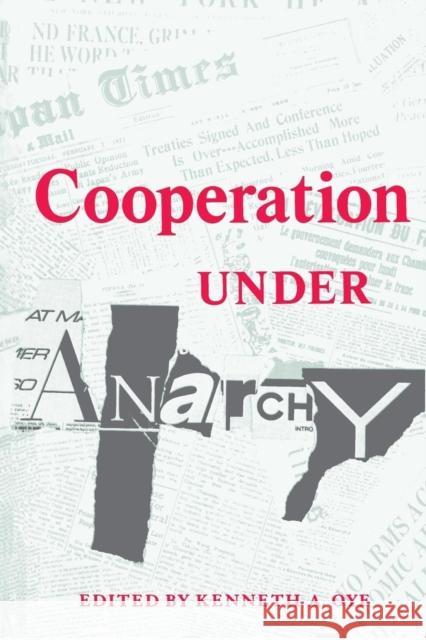 Cooperation Under Anarchy Oye, Kenneth A. 9780691022406 Princeton Book Company Publishers