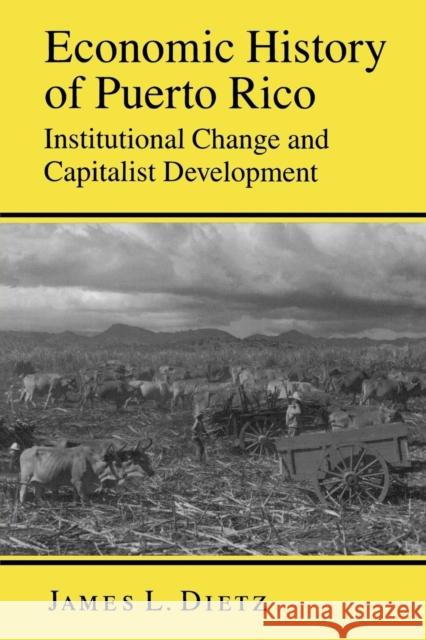 Economic History of Puerto Rico: Institutional Change and Capitalist Development Dietz, James L. 9780691022482 Princeton University Press