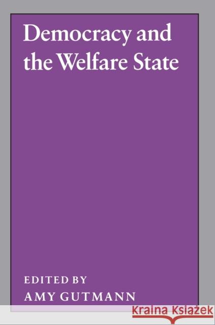 Democracy and the Welfare State Amy Gutmann 9780691022758