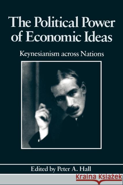 The Political Power of Economic Ideas: Keynesianism Across Nations Hall, Peter a. 9780691023021 Princeton University Press