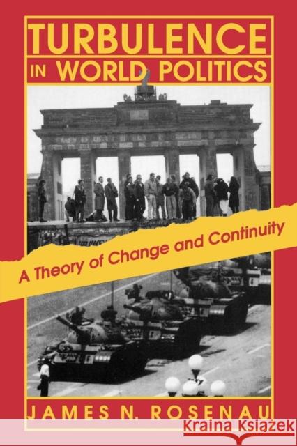 Turbulence in World Politics: A Theory of Change and Continuity Rosenau, James N. 9780691023083