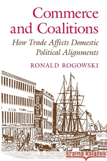 Commerce and Coalitions: How Trade Affects Domestic Political Alignments Rogowski, Ronald 9780691023304