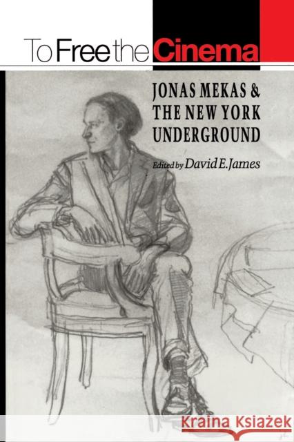 To Free the Cinema: Jonas Mekas and the New York Underground James, David E. 9780691023458 Princeton University Press