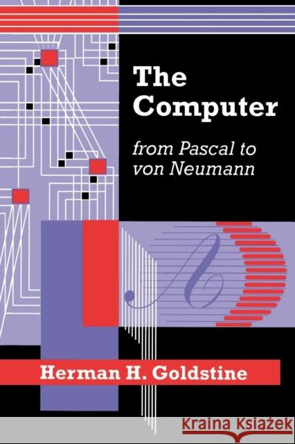 The Computer from Pascal to Von Neumann Goldstine, Herman H. 9780691023670 Princeton University Press