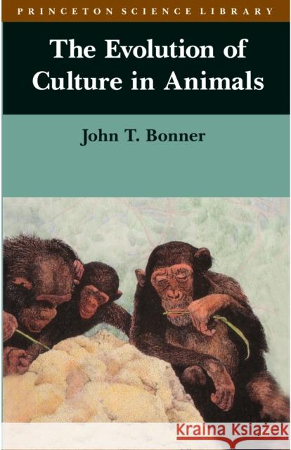 The Evolution of Culture in Animals John Tyler Bonner Margaret LaFarge 9780691023731 Princeton University Press