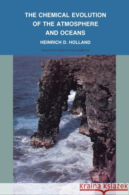 The Chemical Evolution of the Atmosphere and Oceans Heinrich D. Holland Heinrich D. Holland 9780691023816