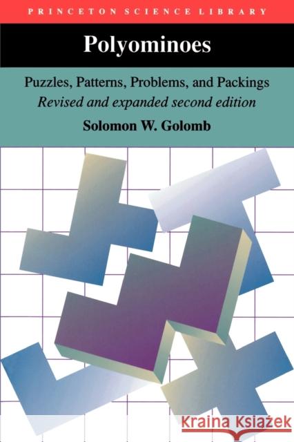 Polyominoes: Puzzles, Patterns, Problems, and Packings - Revised and Expanded Second Edition Golomb, Solomon W. 9780691024448 Princeton University Press