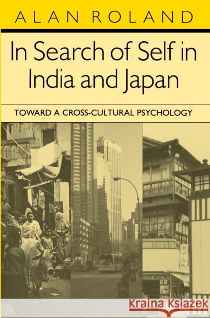 In Search of Self in India and Japan: Toward a Cross-Cultural Psychology Roland, Alan 9780691024585 Princeton University Press