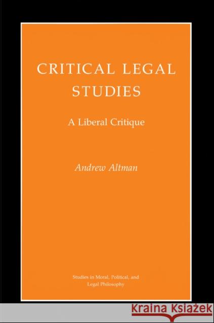 Critical Legal Studies: A Liberal Critique Altman, Andrew 9780691024677 Princeton University Press