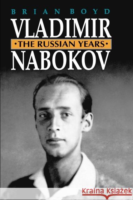 Vladimir Nabokov: The Russian Years Boyd, Brian 9780691024707 Princeton University Press