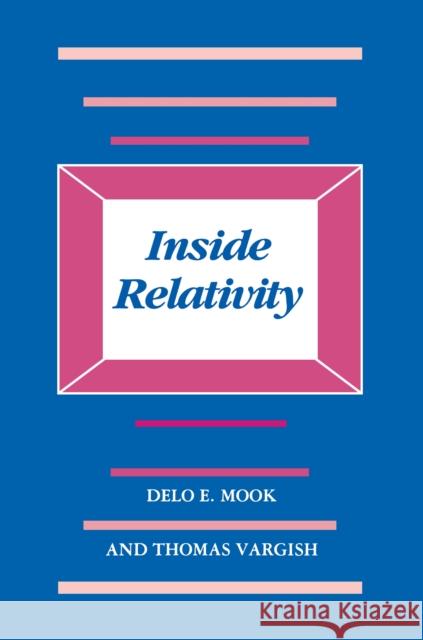 Inside Relativity Delo E. Mook Thomas Vargish 9780691025209 Princeton Book Company Publishers