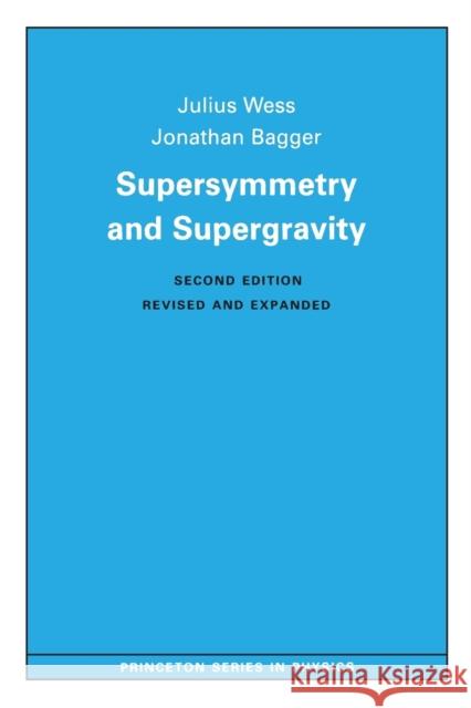 Supersymmetry and Supergravity: Revised Edition Wess, Julius 9780691025308